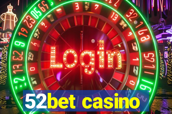 52bet casino